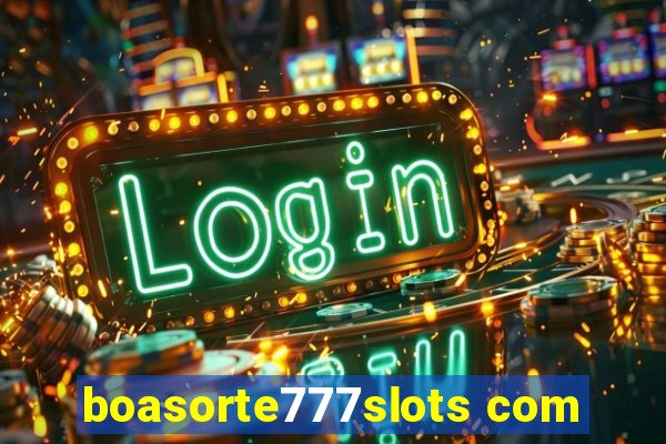 boasorte777slots com